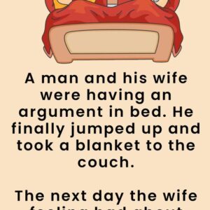 A man and his wife were having an argument in bed.