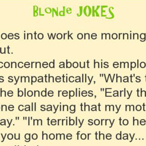 A blonde goes into work one morning crying her eyes out.