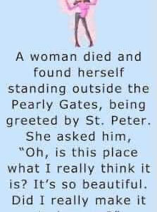 A woman died and found herself standing outside the Pearly Gates