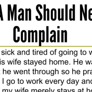 Why A Man Should Never Complain