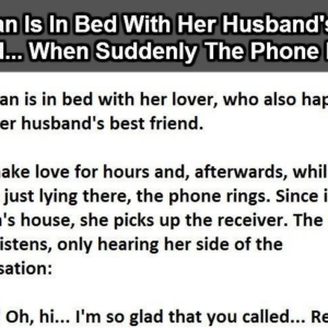 Woman Is In Bed With Her Husband’s Best Friend When Suddenly The Phone Rings