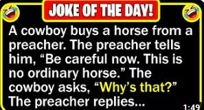 A cowboy decides to buy a horse from a preacher…