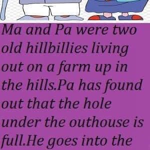 Ma and Pa were two old hillbillies living out on a farm up in the hills: