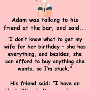 Adam took his friends suggestion, and his wife was thrilled!