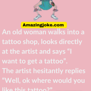 A Old Woman Walks Into A Tattoo Shop