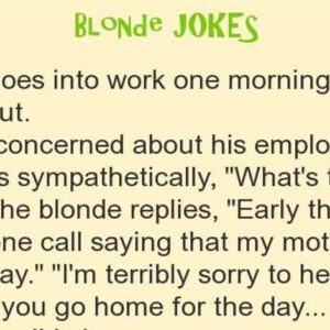 A blonde goes into work one morning crying her eyes out