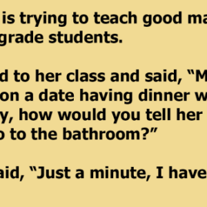 Teacher is trying to teach her class about manners on a first date, and gets a different answer