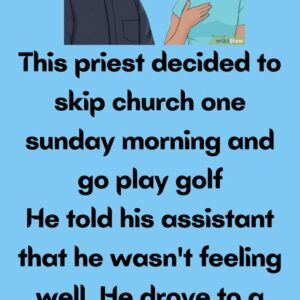 This priest decided to skip church