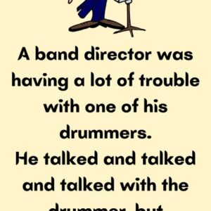 A band director was having a lot