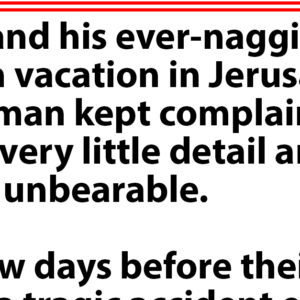 His nagging wife passes away during vacation, and the man has a hilarious comment