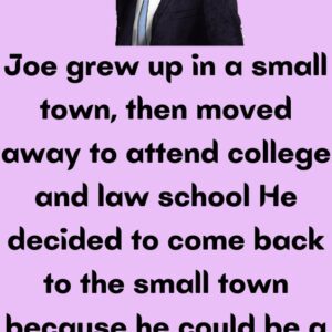 Joe grew up in a small tow