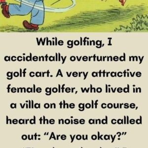 I accidentally overturned my golf.