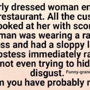 A Poorly Dressed Woman Entered A Fancy Restaurant