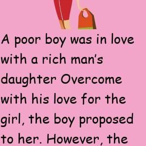 A poor boy was in love with a rich man’s daughter