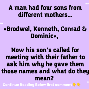 A man had four sens from different mothers….