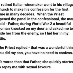 A retired Italian winemaker went to his village church to make his confession for the first time in many decades….